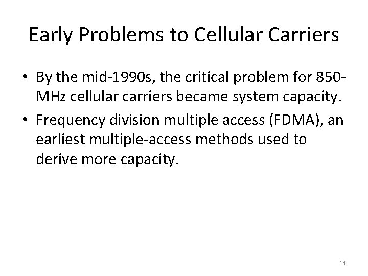 Early Problems to Cellular Carriers • By the mid-1990 s, the critical problem for