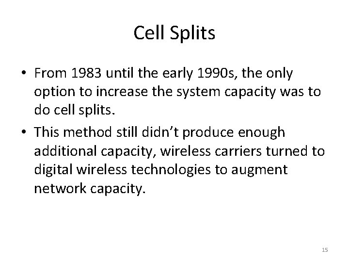 Cell Splits • From 1983 until the early 1990 s, the only option to