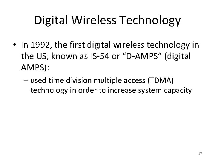 Digital Wireless Technology • In 1992, the first digital wireless technology in the US,