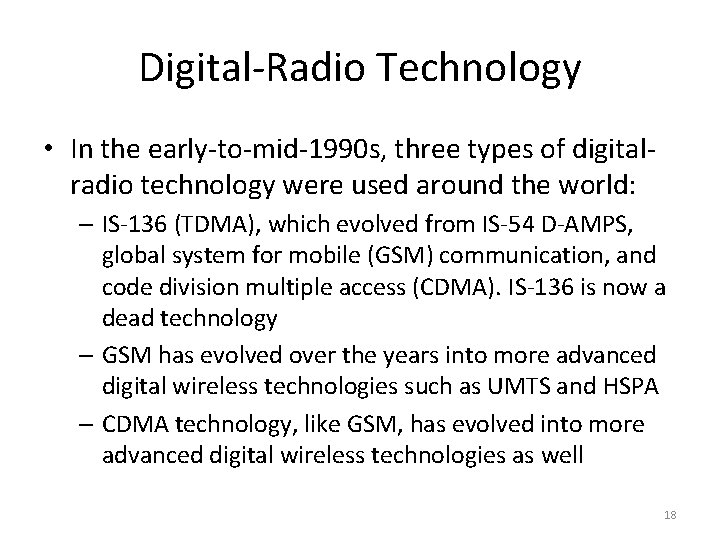 Digital-Radio Technology • In the early-to-mid-1990 s, three types of digitalradio technology were used