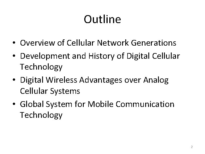 Outline • Overview of Cellular Network Generations • Development and History of Digital Cellular
