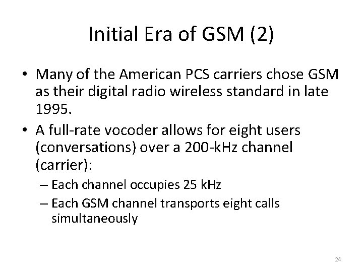 Initial Era of GSM (2) • Many of the American PCS carriers chose GSM