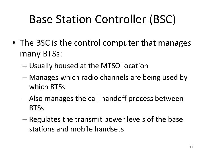 Base Station Controller (BSC) • The BSC is the control computer that manages many