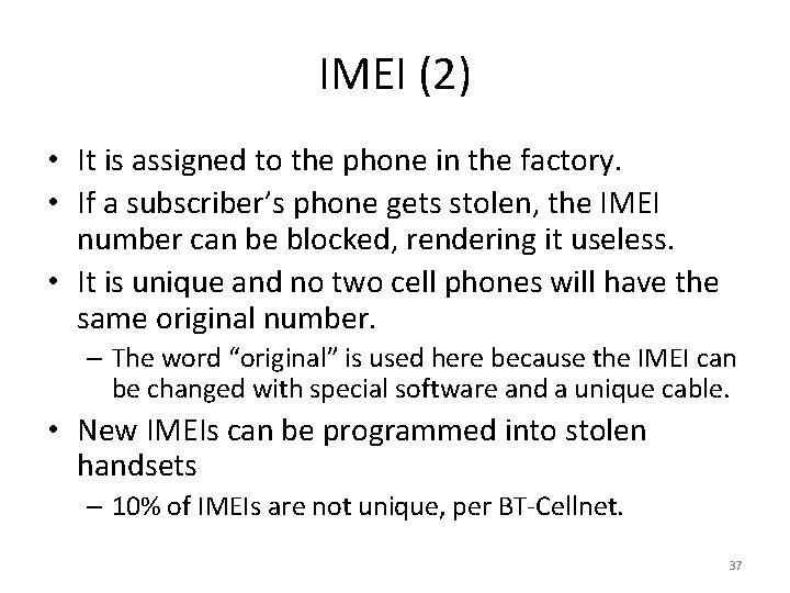 IMEI (2) • It is assigned to the phone in the factory. • If