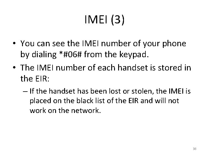 IMEI (3) • You can see the IMEI number of your phone by dialing