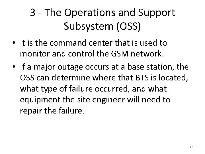 3 - The Operations and Support Subsystem (OSS) • It is the command center