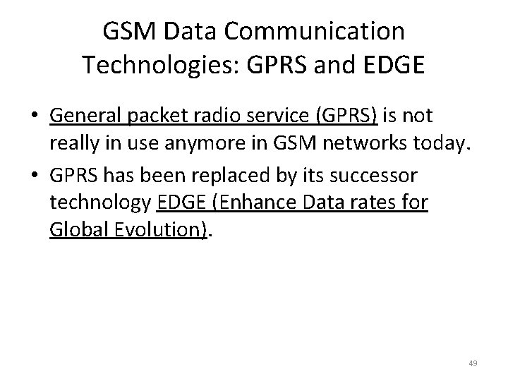 GSM Data Communication Technologies: GPRS and EDGE • General packet radio service (GPRS) is