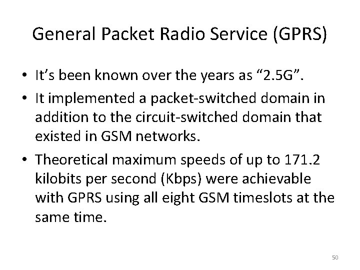 General Packet Radio Service (GPRS) • It’s been known over the years as “
