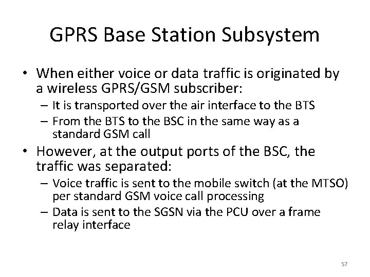 GPRS Base Station Subsystem • When either voice or data traffic is originated by