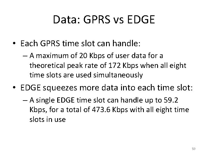 Data: GPRS vs EDGE • Each GPRS time slot can handle: – A maximum