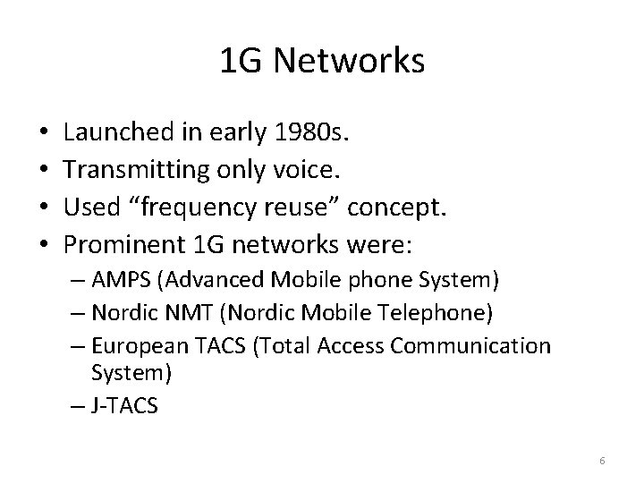 1 G Networks • • Launched in early 1980 s. Transmitting only voice. Used