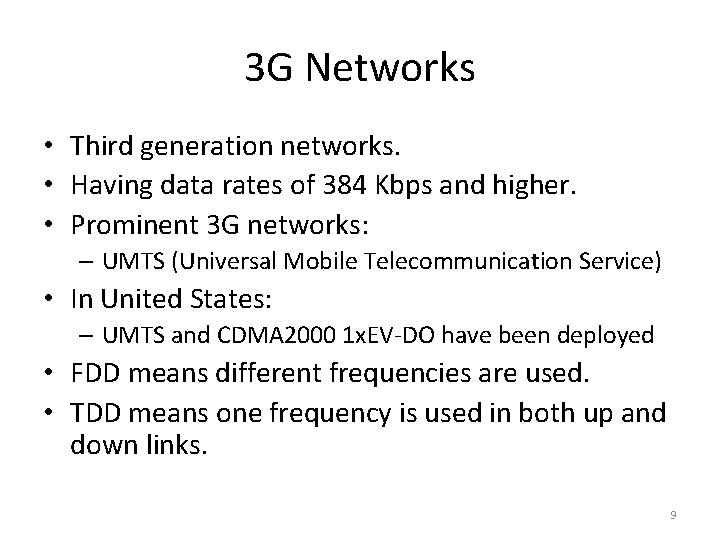 3 G Networks • Third generation networks. • Having data rates of 384 Kbps