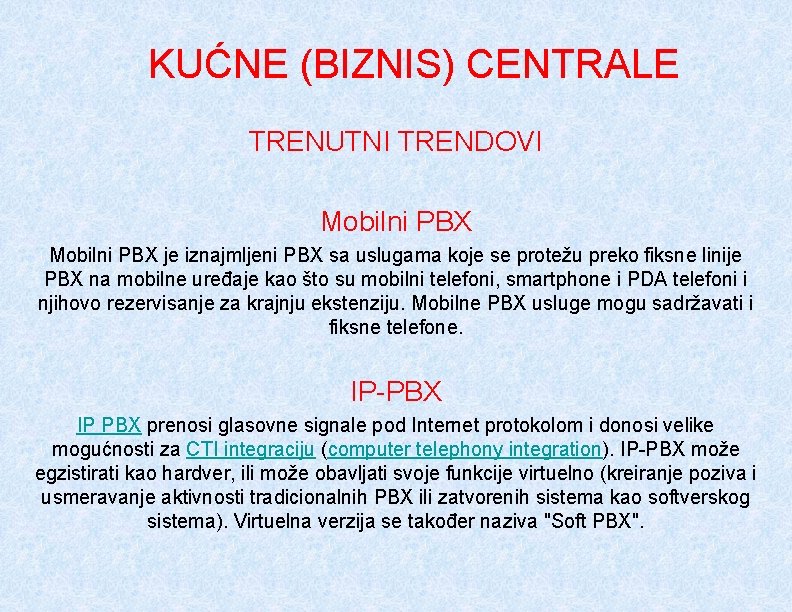 KUĆNE (BIZNIS) CENTRALE TRENUTNI TRENDOVI Mobilni PBX je iznajmljeni PBX sa uslugama koje se