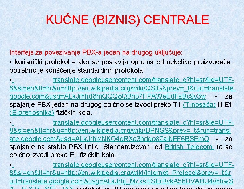 KUĆNE (BIZNIS) CENTRALE Interfejs za povezivanje PBX-a jedan na drugog uključuje: • korisnički protokol