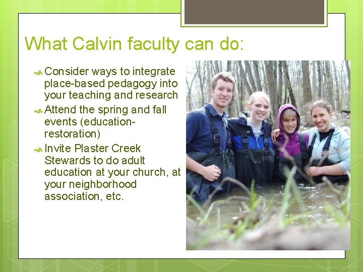 What Calvin faculty can do: Consider ways to integrate place-based pedagogy into your teaching