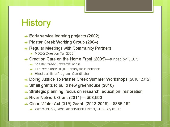 History Early service learning projects (2002) Plaster Creek Working Group (2004) Regular Meetings with