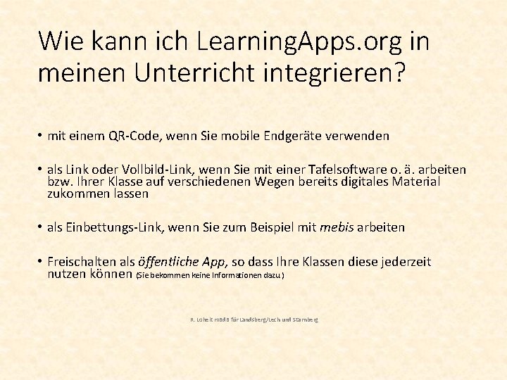 Wie kann ich Learning. Apps. org in meinen Unterricht integrieren? • mit einem QR-Code,
