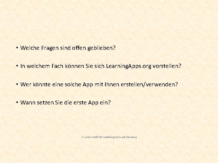  • Welche Fragen sind offen geblieben? • In welchem Fach können Sie sich