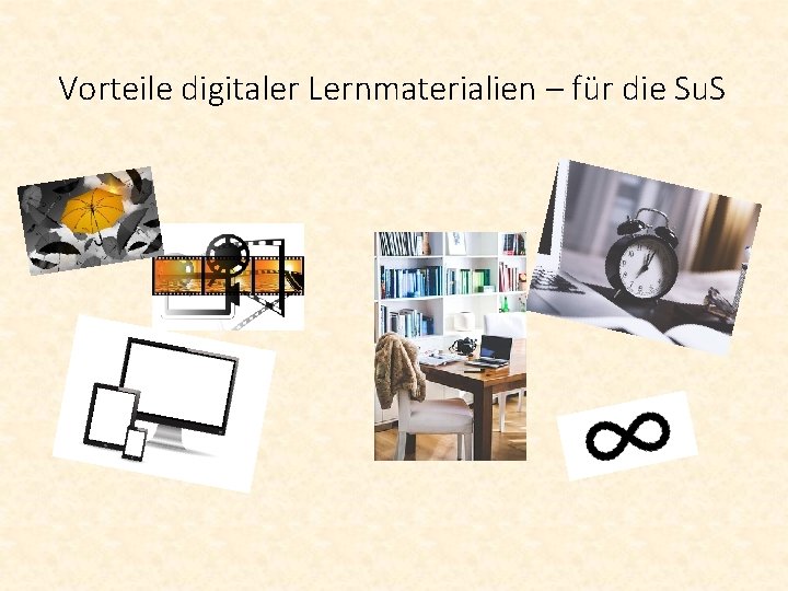 Vorteile digitaler Lernmaterialien – für die Su. S 