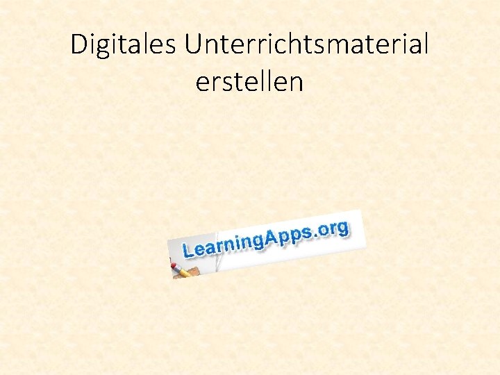 Digitales Unterrichtsmaterial erstellen 