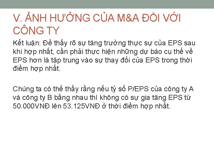 V. ẢNH HƯỞNG CỦA M&A ĐỐI VỚI CÔNG TY Kết luận: Để thấy rõ