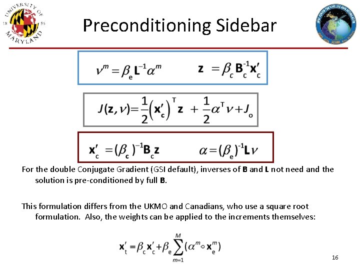 Preconditioning Sidebar For the double Conjugate Gradient (GSI default), inverses of B and L