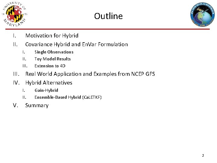 Outline I. II. Motivation for Hybrid Covariance Hybrid and En. Var Formulation I. III.