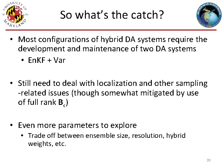 So what’s the catch? • Most configurations of hybrid DA systems require the development
