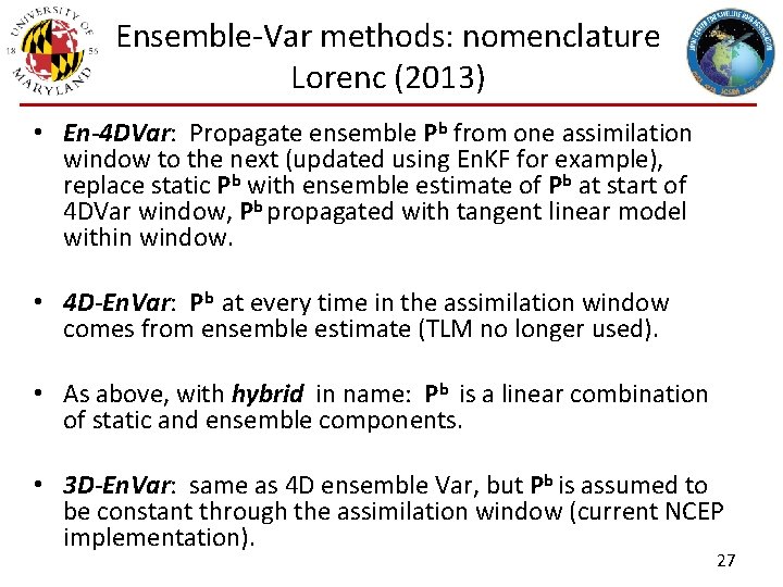 Ensemble-Var methods: nomenclature Lorenc (2013) • En-4 DVar: Propagate ensemble Pb from one assimilation