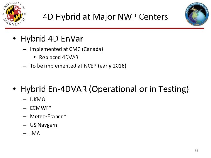 4 D Hybrid at Major NWP Centers • Hybrid 4 D En. Var –