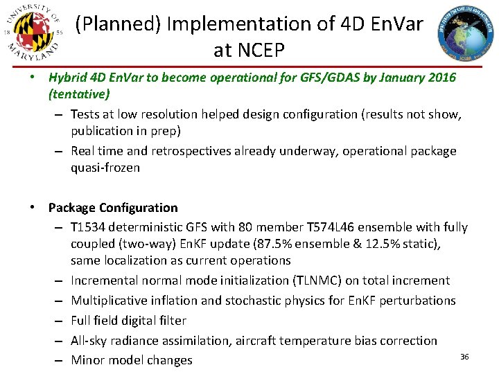 (Planned) Implementation of 4 D En. Var at NCEP • Hybrid 4 D En.