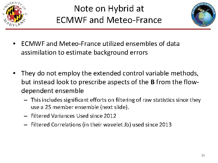 Note on Hybrid at ECMWF and Meteo-France • ECMWF and Meteo-France utilized ensembles of