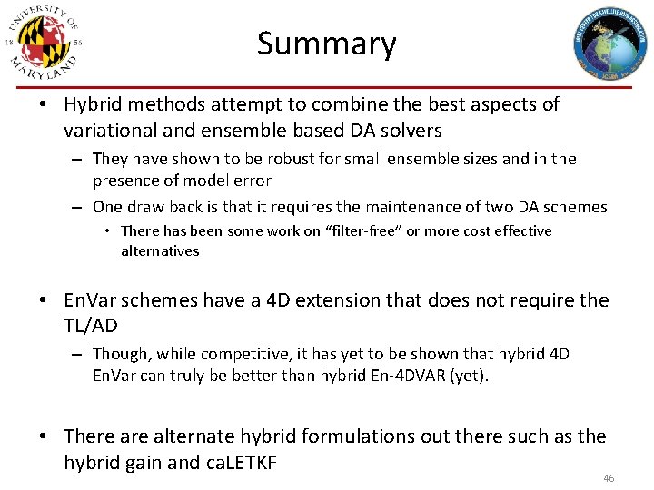 Summary • Hybrid methods attempt to combine the best aspects of variational and ensemble