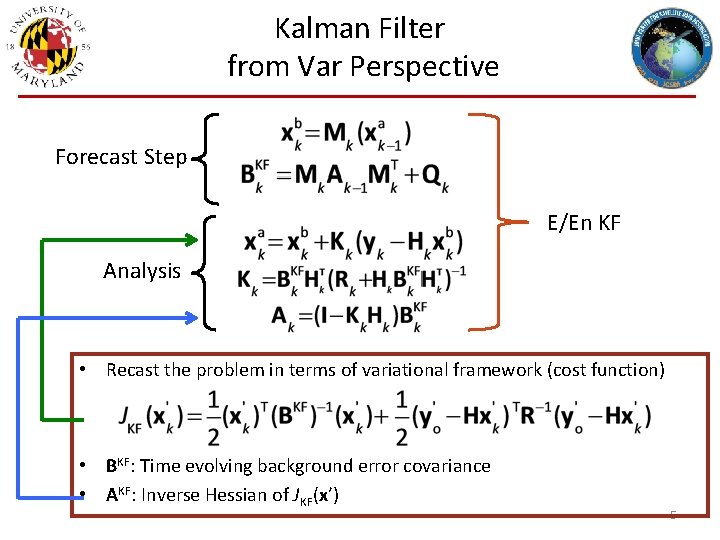 Kalman Filter from Var Perspective Forecast Step E/En KF Analysis • Recast the problem
