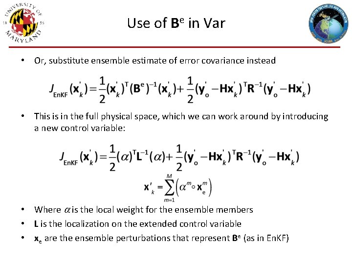 Use of Be in Var • Or, substitute ensemble estimate of error covariance instead
