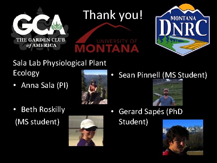 Thank you! Sala Lab Physiological Plant Ecology • Sean Pinnell (MS Student) • Anna