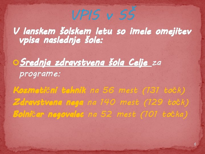 VPIS v SŠ V lanskem šolskem letu so imele omejitev vpisa naslednje šole: Srednja