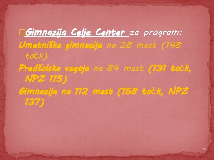 �Gimnazija Celje Center za program: Umetniška gimnazija na 28 mest (148 točk) Predšolska vzgoja