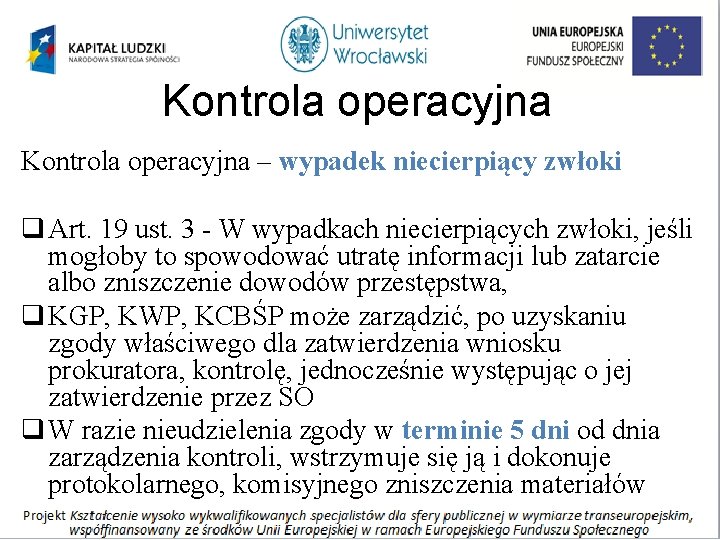 Kontrola operacyjna – wypadek niecierpiący zwłoki q Art. 19 ust. 3 - W wypadkach