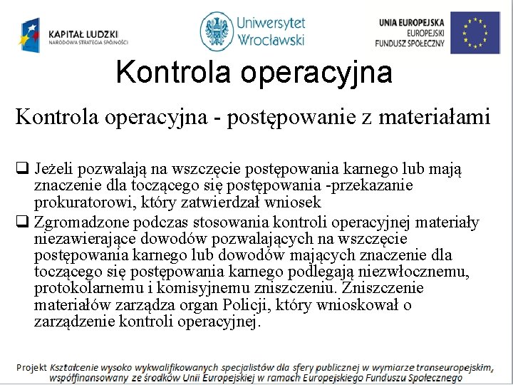 Kontrola operacyjna - postępowanie z materiałami q Jeżeli pozwalają na wszczęcie postępowania karnego lub