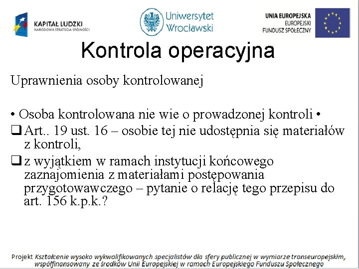 Kontrola operacyjna Uprawnienia osoby kontrolowanej • Osoba kontrolowana nie wie o prowadzonej kontroli •