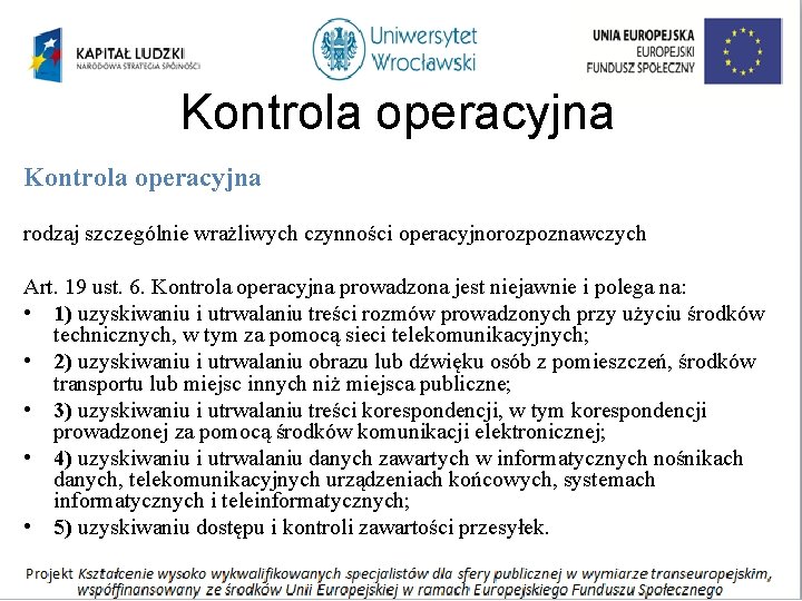 Kontrola operacyjna rodzaj szczególnie wrażliwych czynności operacyjnorozpoznawczych Art. 19 ust. 6. Kontrola operacyjna prowadzona