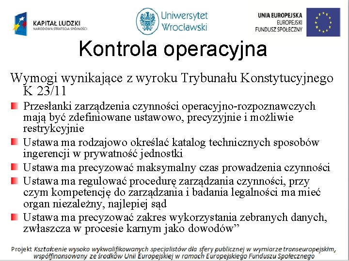 Kontrola operacyjna Wymogi wynikające z wyroku Trybunału Konstytucyjnego K 23/11 Przesłanki zarządzenia czynności operacyjno-rozpoznawczych