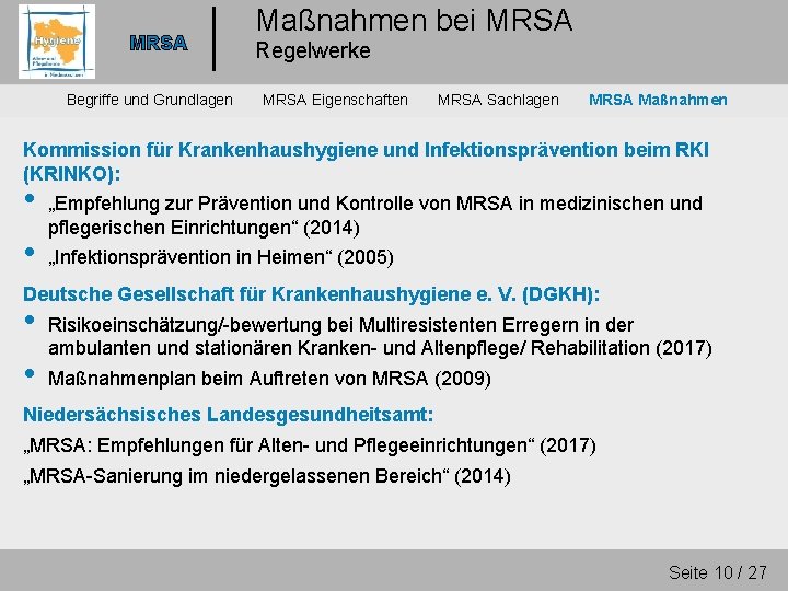 MRSA Begriffe und Grundlagen Maßnahmen bei MRSA Regelwerke MRSA Eigenschaften MRSA Sachlagen MRSA Maßnahmen