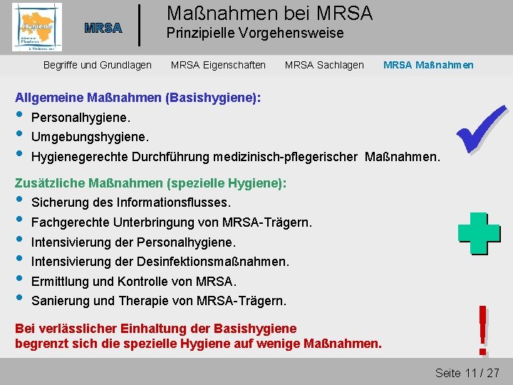 MRSA Begriffe und Grundlagen Maßnahmen bei MRSA Prinzipielle Vorgehensweise MRSA Eigenschaften MRSA Sachlagen MRSA