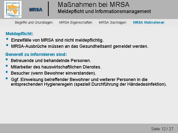 MRSA Begriffe und Grundlagen Maßnahmen bei MRSA Meldepflicht und Informationsmanagement MRSA Eigenschaften MRSA Sachlagen