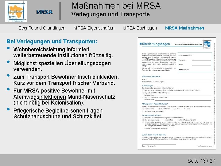 MRSA Begriffe und Grundlagen Maßnahmen bei MRSA Verlegungen und Transporte MRSA Eigenschaften MRSA Sachlagen