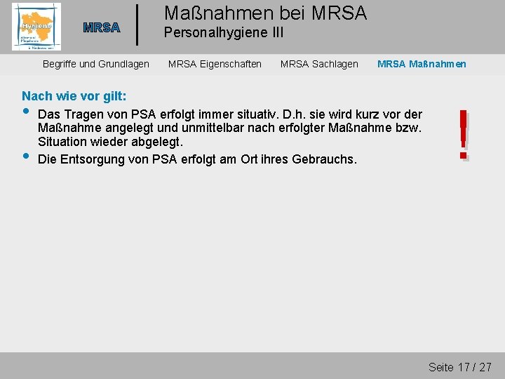 MRSA Begriffe und Grundlagen Maßnahmen bei MRSA Personalhygiene III MRSA Eigenschaften MRSA Sachlagen MRSA