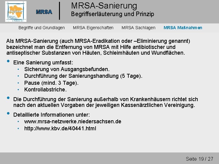 MRSA Begriffe und Grundlagen MRSA-Sanierung Begriffserläuterung und Prinzip MRSA Eigenschaften MRSA Sachlagen MRSA Maßnahmen
