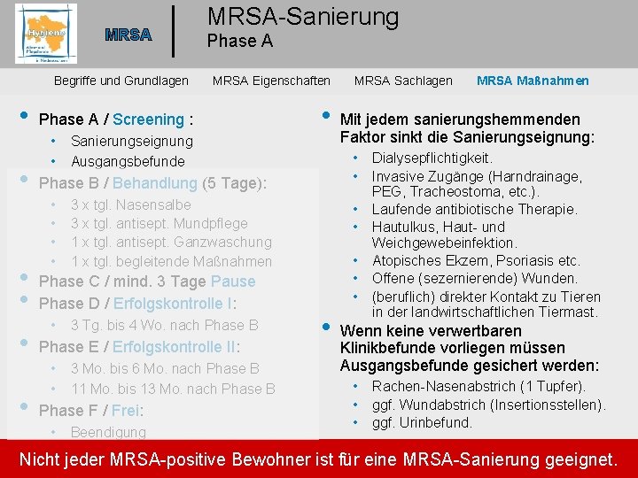 MRSA Begriffe und Grundlagen • • • MRSA-Sanierung Phase A MRSA Eigenschaften Phase A